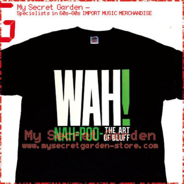 Wah! - Nah=Poo - The Art of Bluff T Shirt